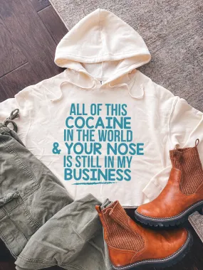 All Of This Co--aine In The World & Your Nose Is Still In My Business Cropped Hoodie