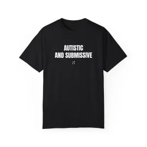 Autistic and Submissive T-shirt