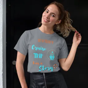 Every Cruise Trip has a Story Tee