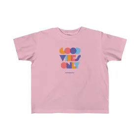 Good Vibes Only - Toddler's T-shirt