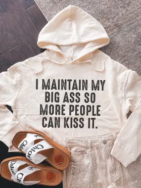 I Maintain My Big A-- So More People Can Kiss It Cropped Hoodie